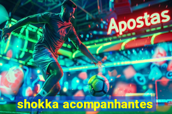 shokka acompanhantes